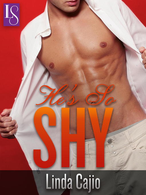 Title details for He's So Shy by Linda Cajio - Available